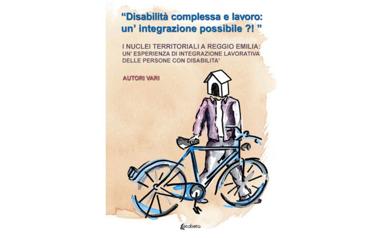  “Disabilità complessa e lavoro: un’integrazione possibile?!”: in libreria un lavoro di interesse per i nostri soci